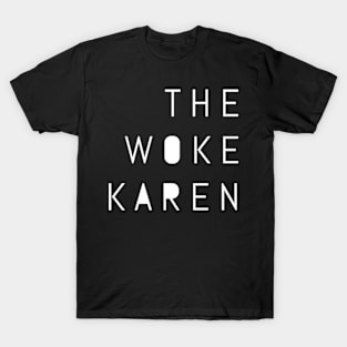 The Woke Karen T-Shirt